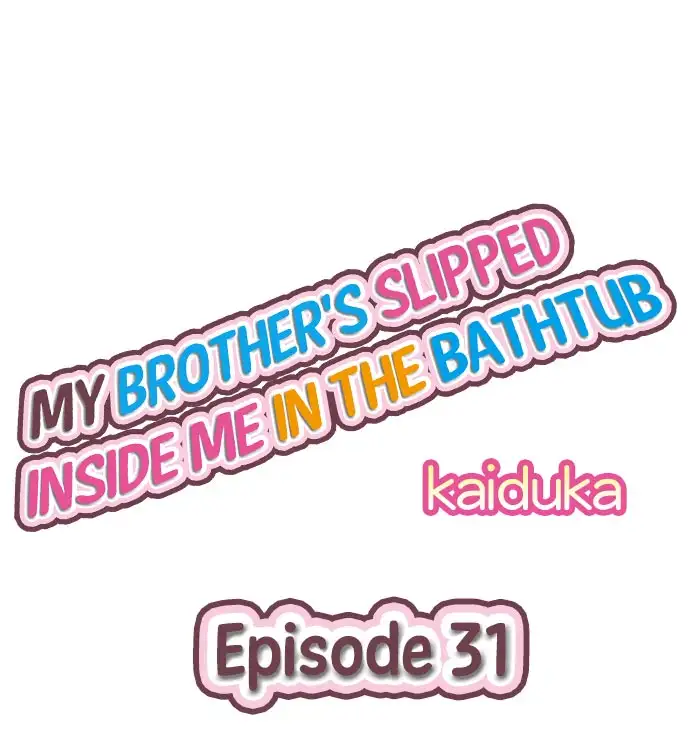 My Brother’s Slipped Inside Me in The Bathtub - Chapter 31 Page 1